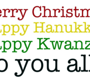 Merry Christmas, Happy Hanukkah, Happy Kwanza!