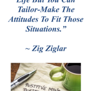 Want to Elevate the Quality of Your Life? Tailor-Make Your Attitude!